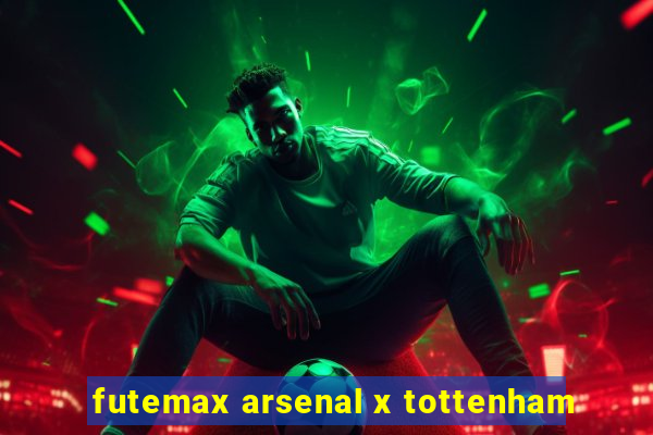 futemax arsenal x tottenham